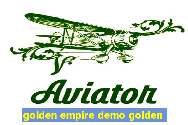 golden empire demo golden